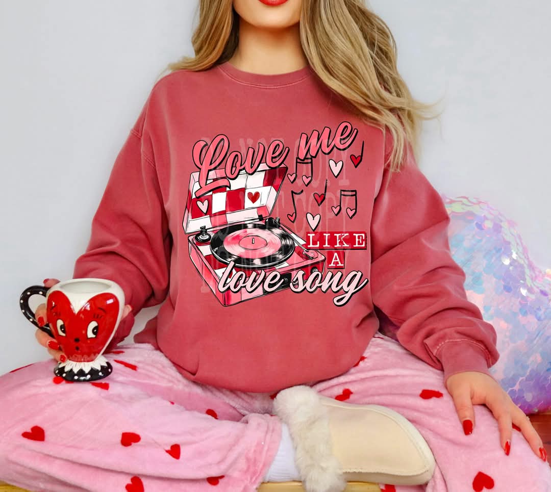 Love Me Like A Love Song DTF