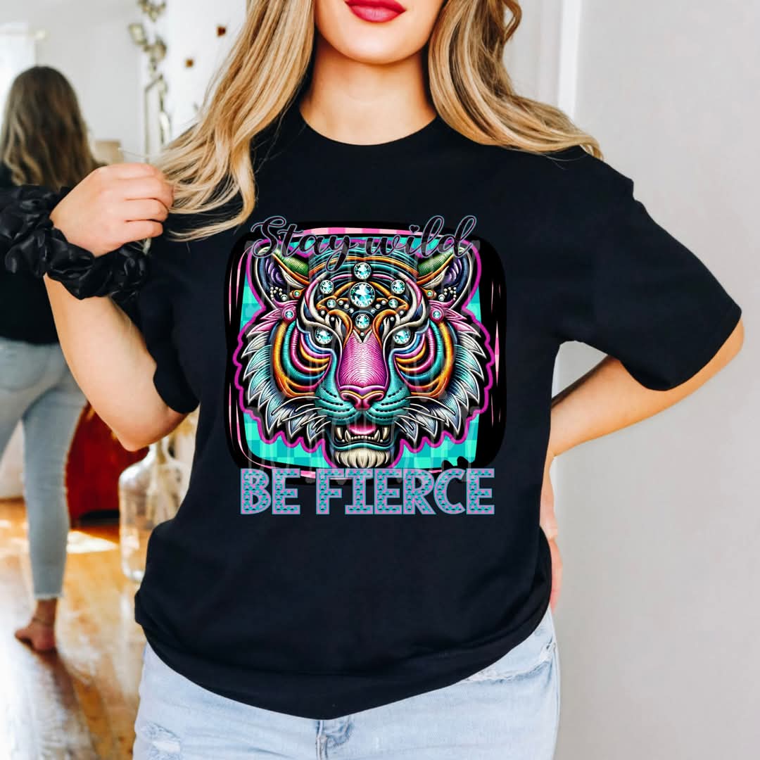 Stay Wild Be Fierce DTF