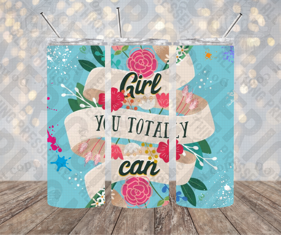20oz | 30oz Girl You Totally Can Tumbler 0083