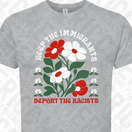 Keep the Immigrants, Deport the Racists - Flowers