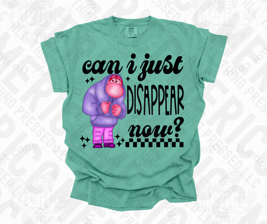 Can I Just Disappear Now? DTF
