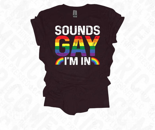 Pride ‘Sounds Gay I’m In’ 🌈 Tee