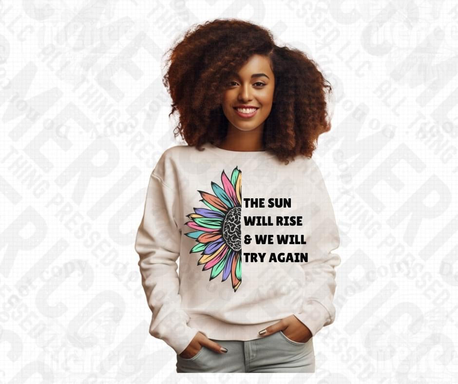 The Sun Will Rise And We Will Try Again 🌻 Tee