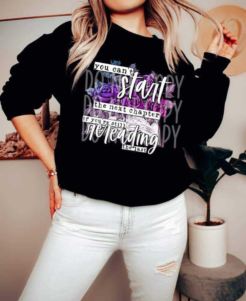 You Can’t Start The Next Chapter If You’re Still Rereading The Last 📖 Tee