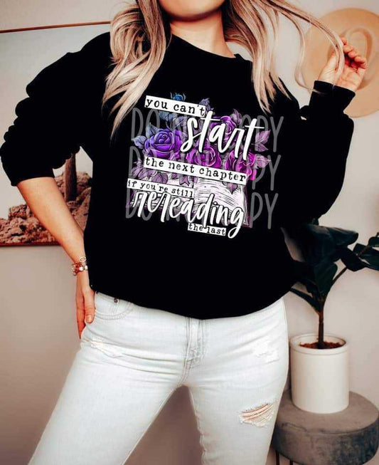 You Can’t Start The Next Chapter If You’re Still Rereading The Last 📖 Tee