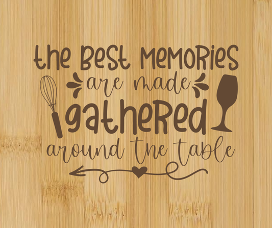 The Best Memories Made Gathered Around Table