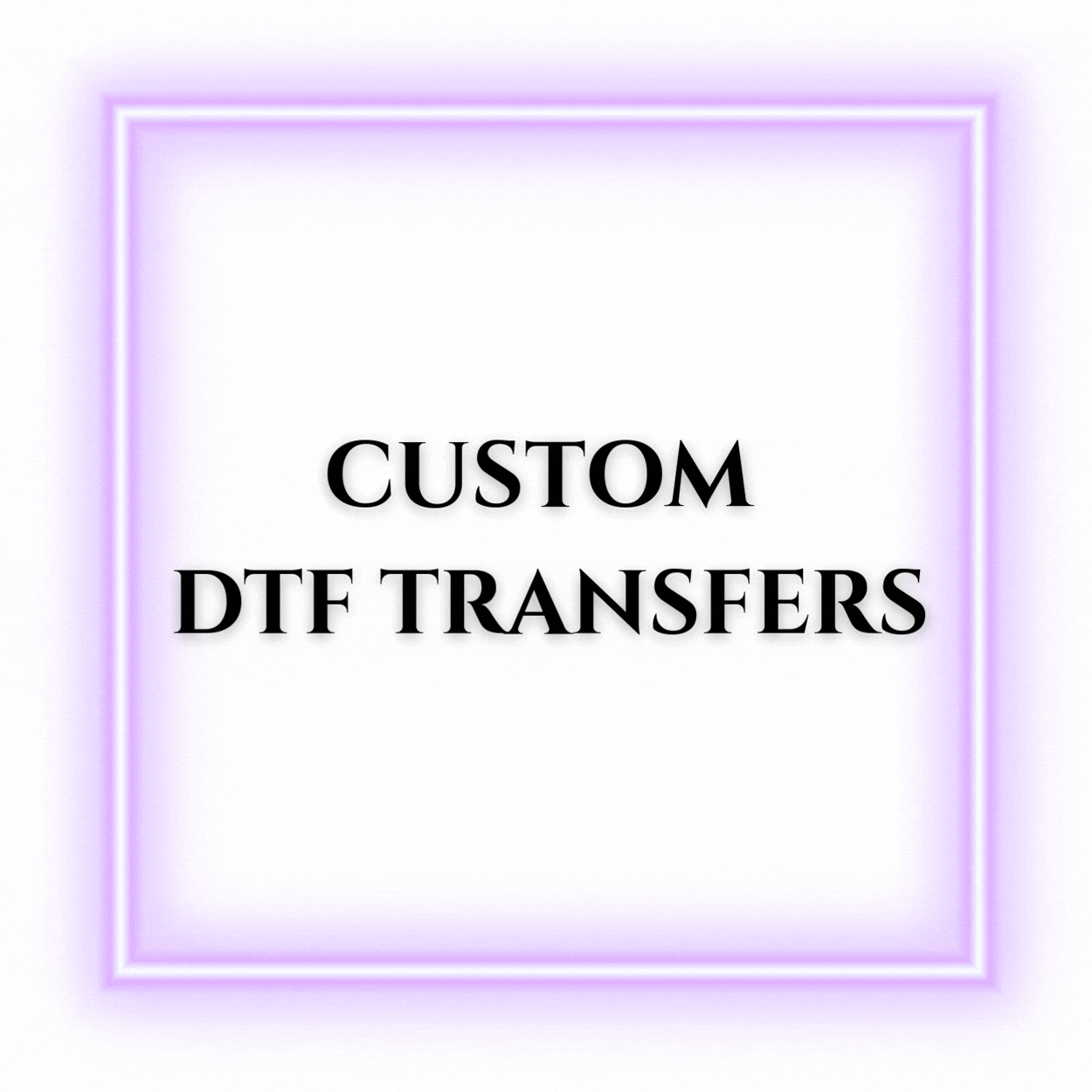 Custom DTF Transfers