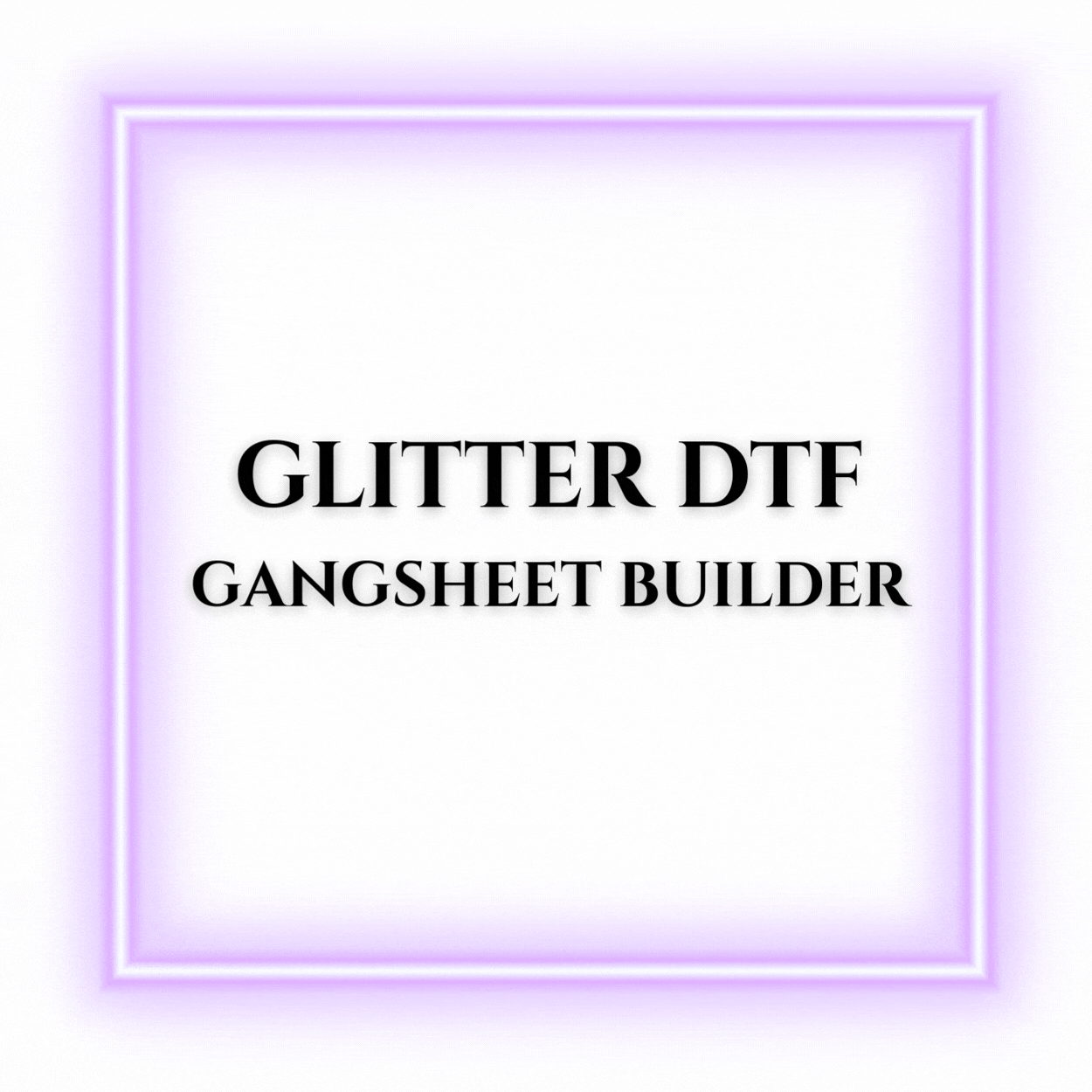 Glitter DTF Gang Sheet Builder