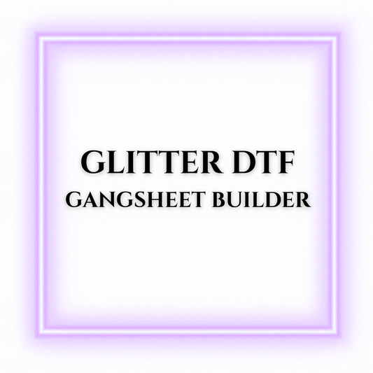 Glitter DTF Gang Sheet Builder