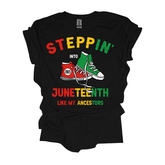 Steppin’ Into Juneteenth Like My Ancestors Tee