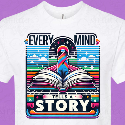 Every Mind Tells a Story DTF