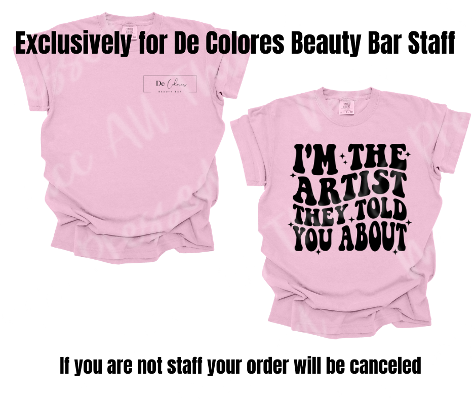 I'm the Artist... Exclusively for De Colores Beauty Bar Staff