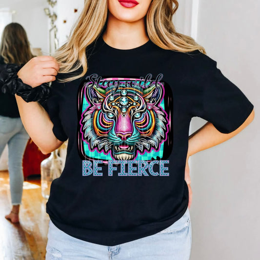 Stay Wild Be Fierce DTF