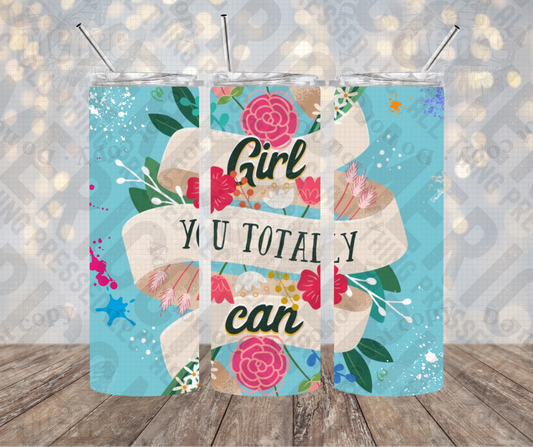 20oz | 30oz Girl You Totally Can Tumbler 0083