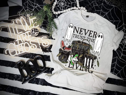 Never Trust the Living Tee