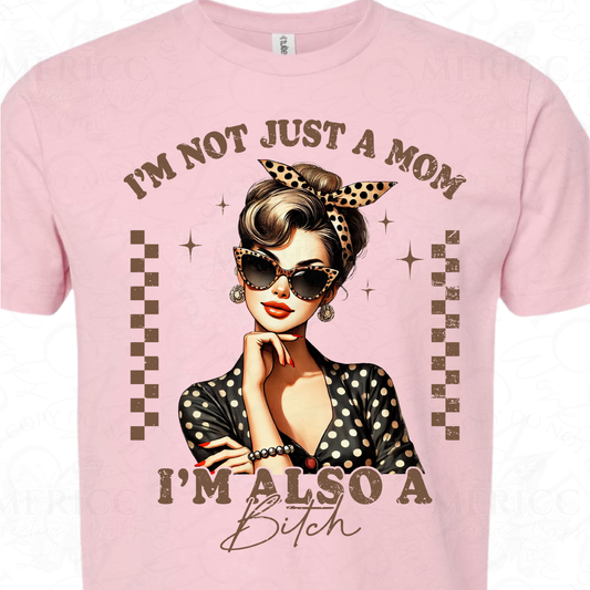 I'm not Just a Mom, I'm also a b*tch