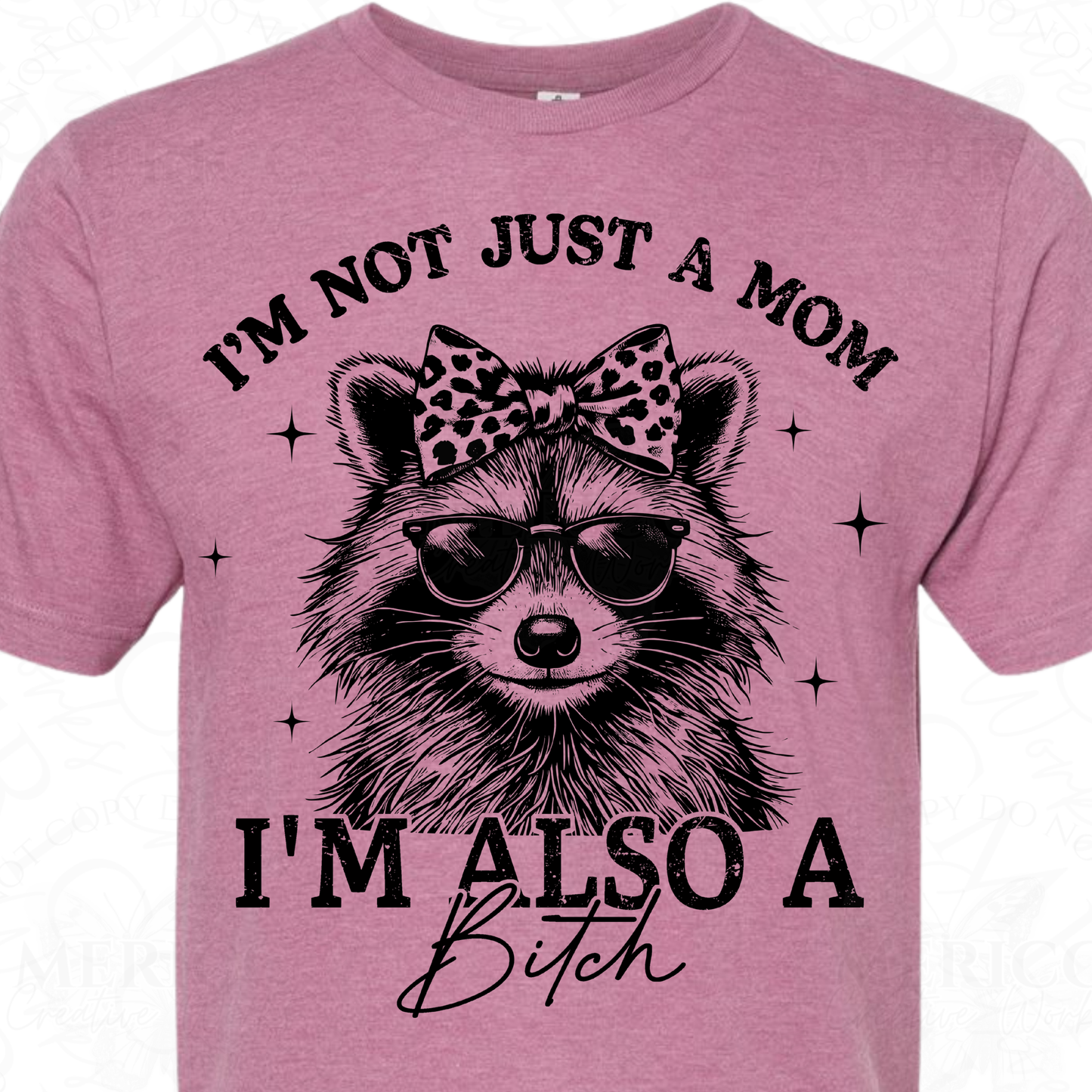 I'm Not Just a Mom, I'm also a B*tch - Raccoon DTF