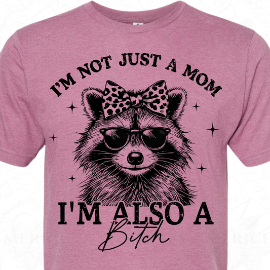 I'm Not Just a Mom, I'm also a B*tch - Racoon