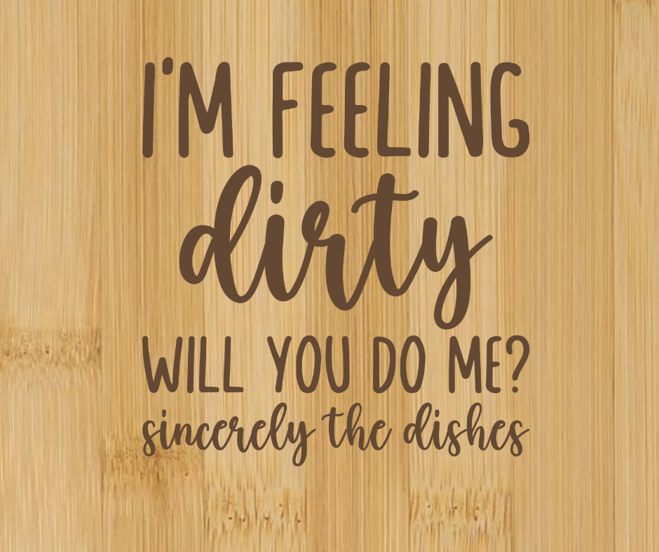 I'm Feeling Dirty Will You Do Me?