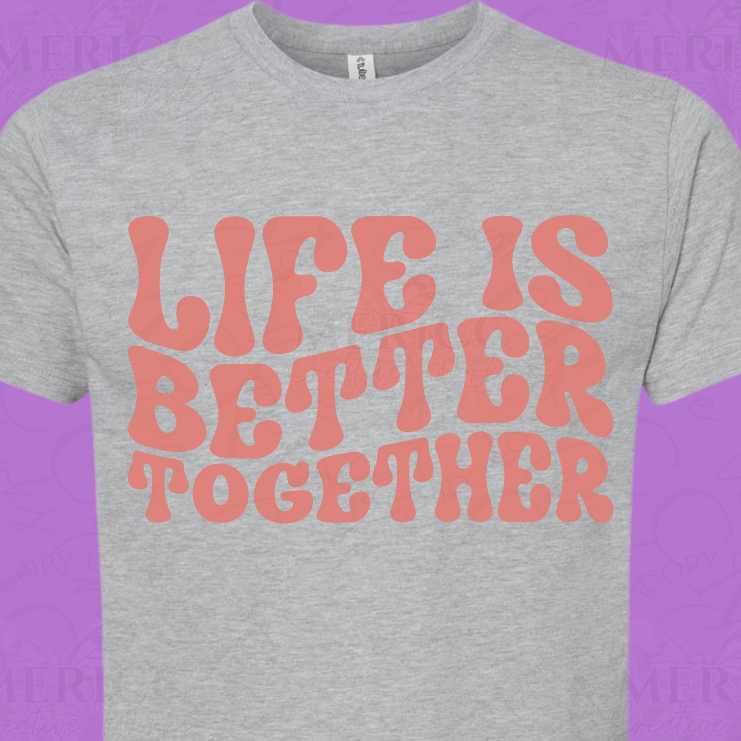 Life is Better Together DTF