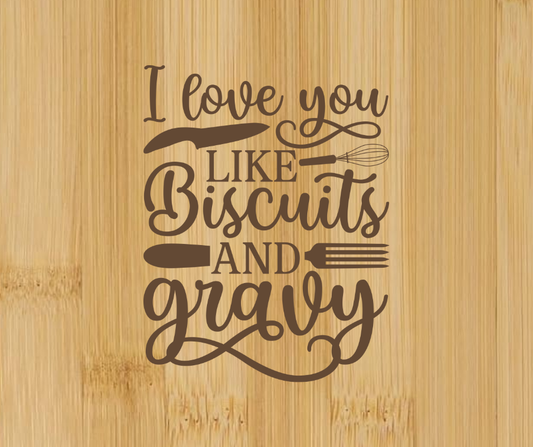 I Love You Like Biscuits And Gravy