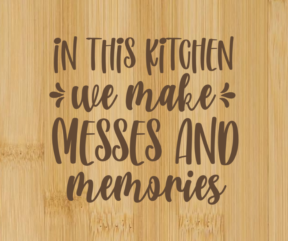 In This Kitchen We Make Messes & Memories