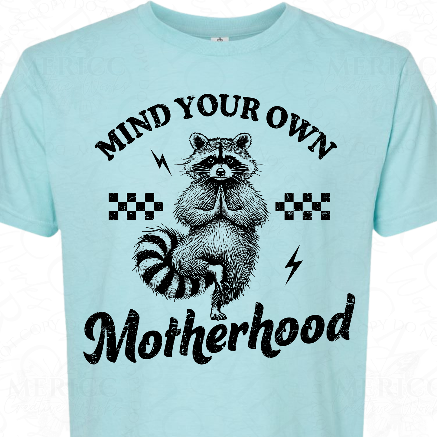 Mind Your Own Motherhood - Raccoon