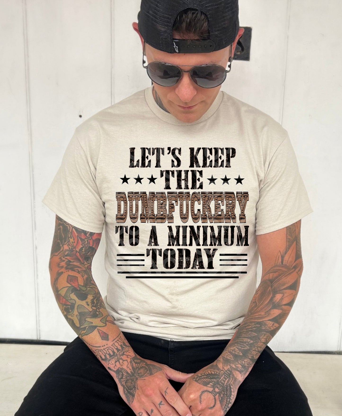 Let's Keep The Dumbf***ery DTF