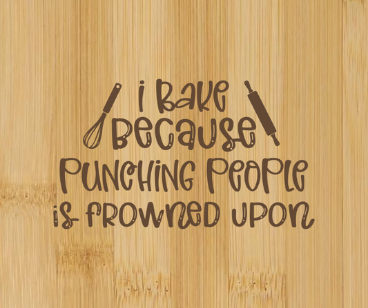 I Bake Because Punching Frowned Upon