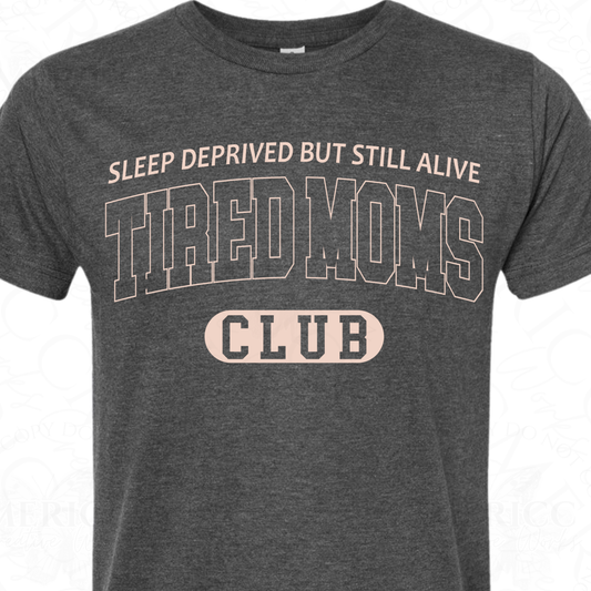 Sleep Deprived but Still Alive: Tired Mom's Club