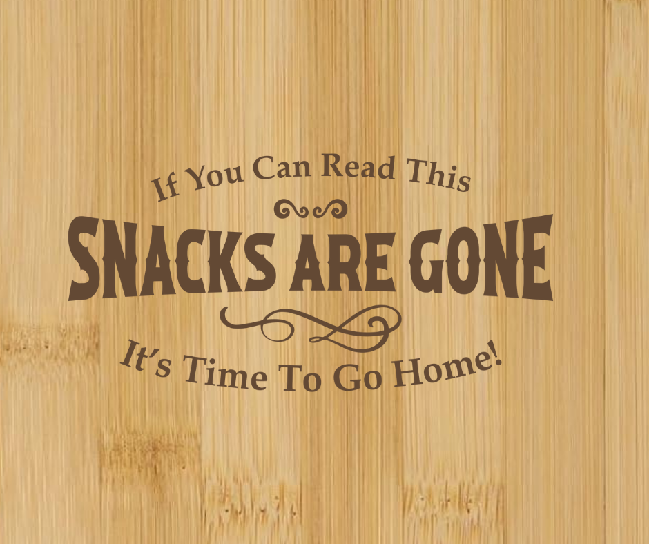 Snacks Are Gone Go Home