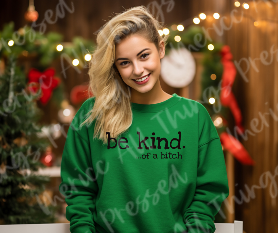 Be Kind. ... of a B!t(h