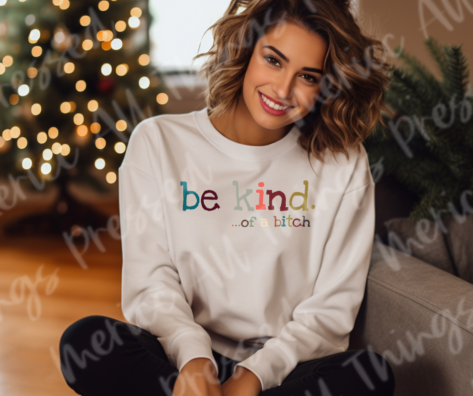 Be Kind. ... of a B!t(h