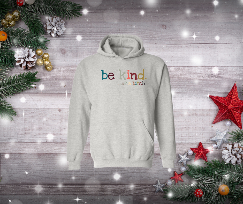 Be Kind. ... of a B!t(h