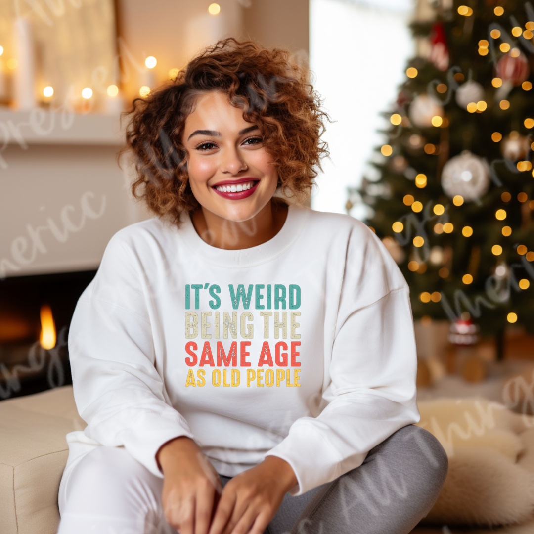 Weird Being the Same Age as Old People