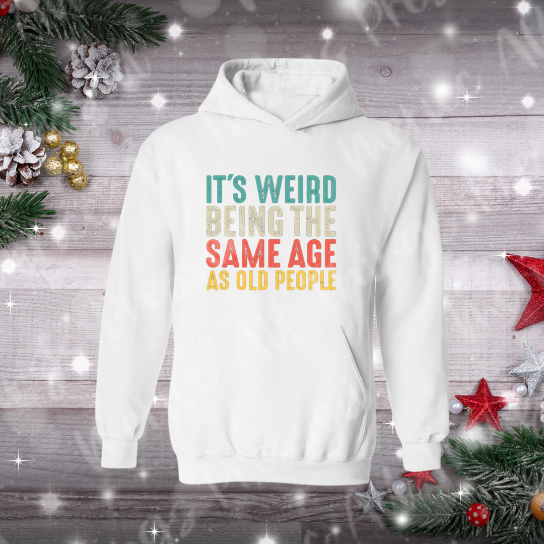 Weird Being the Same Age as Old People