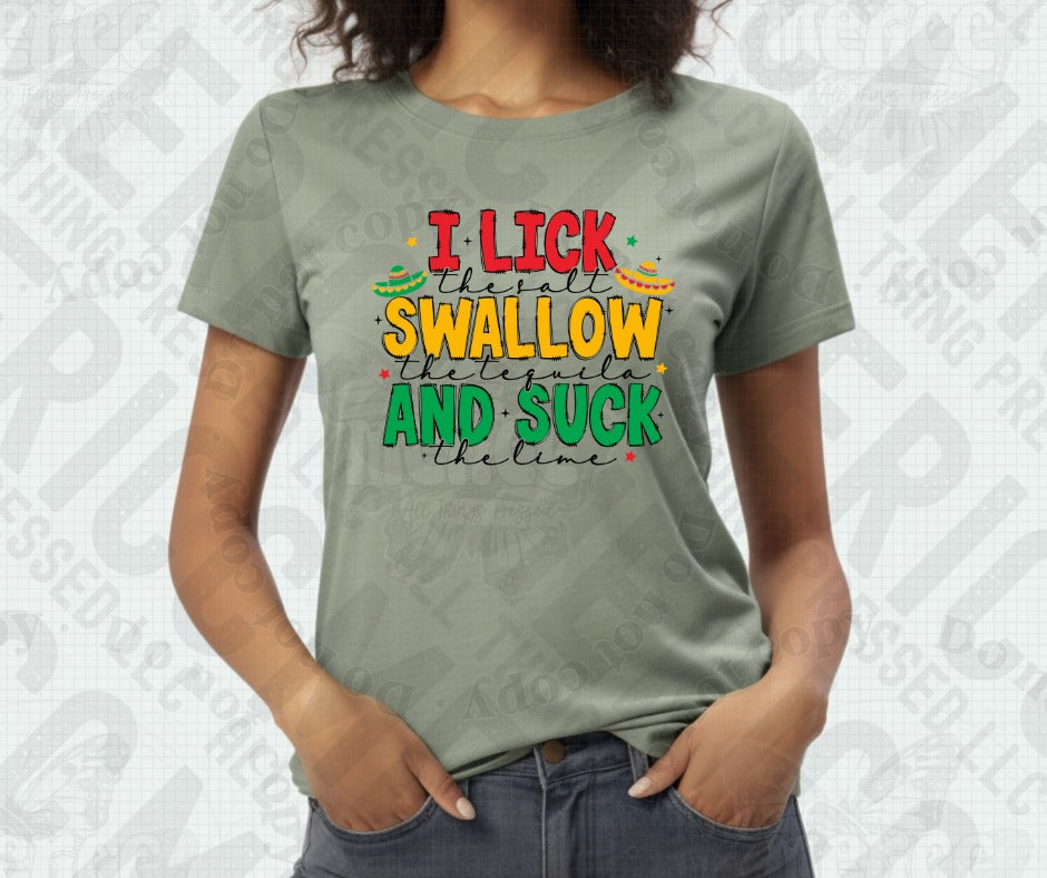 I Lick the salt Swallow the tequilla And Suck the lime Tee