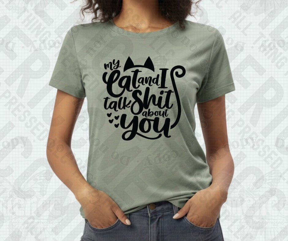 My Cat and I Talk Shit About You 🐾 Tee