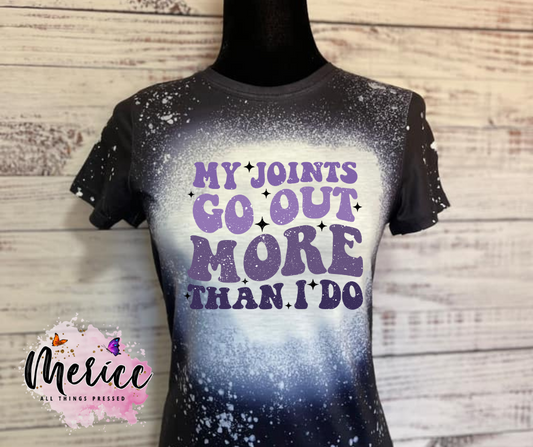 My Joints Go Out More Than I Do.