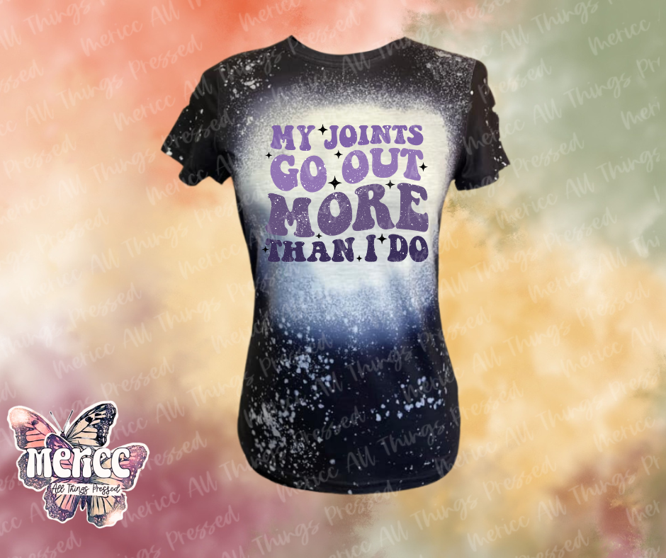 My Joints Go Out More Than I Do.