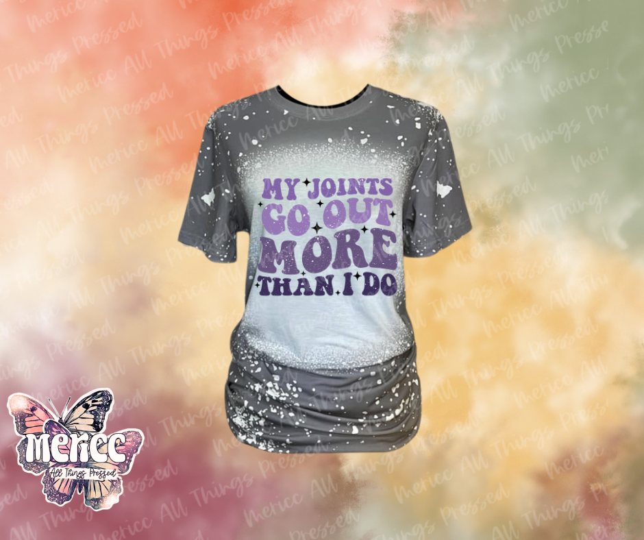 My Joints Go Out More Than I Do.