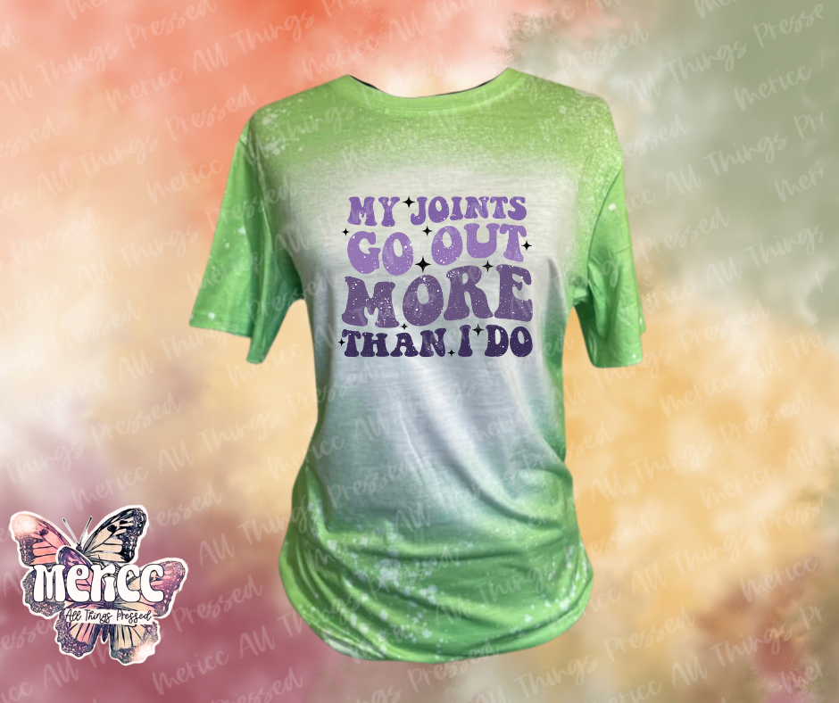 My Joints Go Out More Than I Do.