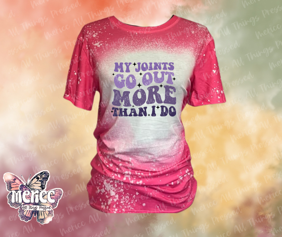 My Joints Go Out More Than I Do.