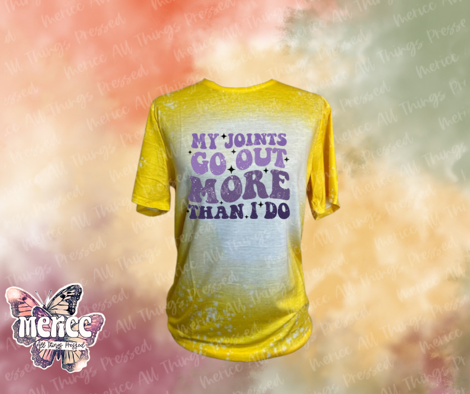 My Joints Go Out More Than I Do.